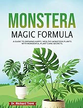 The Monstera Magic Formula: Guide to Growing Healthy Plants